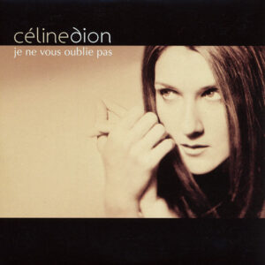 Celine Dion / Je Ne Vous Oublie Pas (Single)