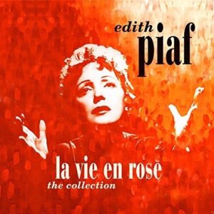 迪絲琵雅芙 / 玫瑰人生：精選 Edith Piaf / La Vie En Rose: The Collection